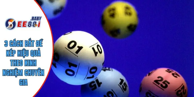 3 cách bắt đề kép hiệu quả theo kinh nghiệm chuyên gia
