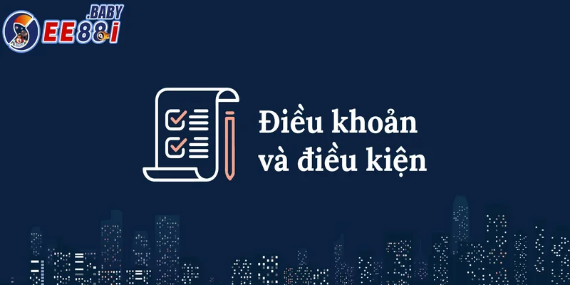 Những nội dung cốt lõi trong điều khoản điều kiện của EE88